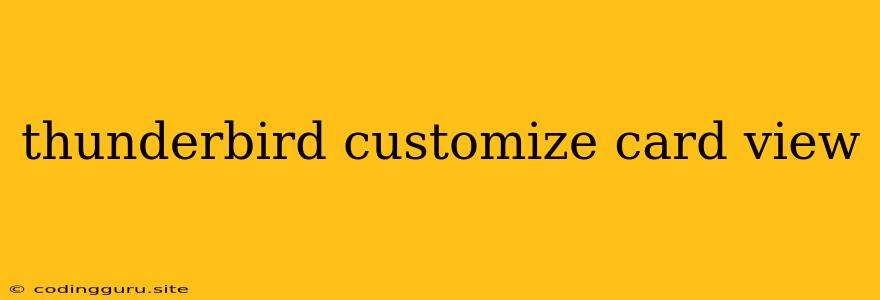 Thunderbird Customize Card View