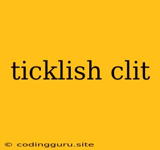 Ticklish Clit