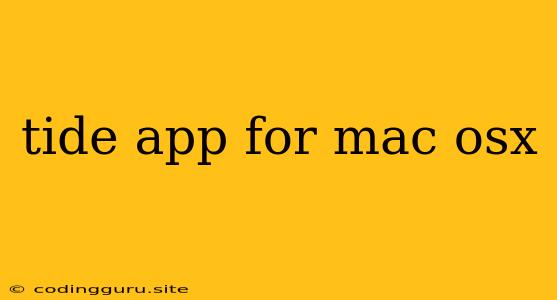 Tide App For Mac Osx