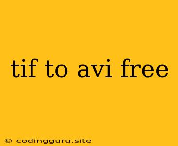 Tif To Avi Free