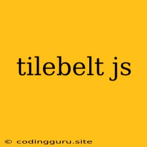 Tilebelt Js