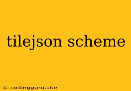 Tilejson Scheme