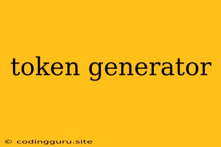 Token Generator