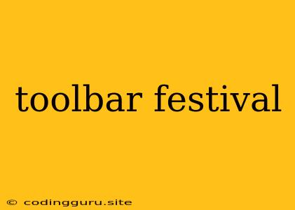 Toolbar Festival