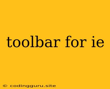 Toolbar For Ie