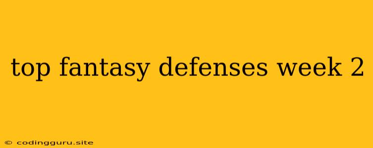 Top Fantasy Defenses Week 2