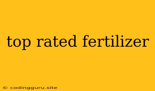 Top Rated Fertilizer