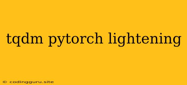 Tqdm Pytorch Lightening