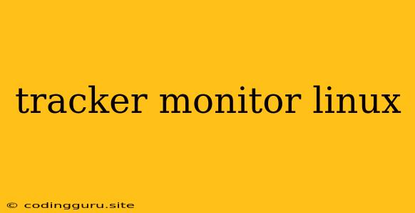 Tracker Monitor Linux