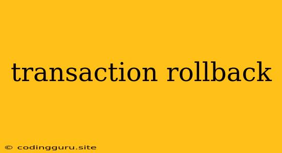 Transaction Rollback