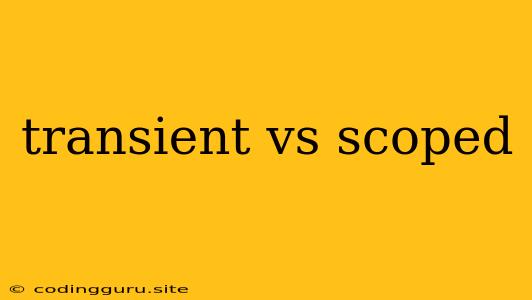 Transient Vs Scoped