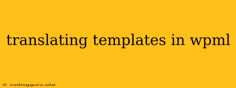 Translating Templates In Wpml