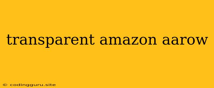 Transparent Amazon Aarow