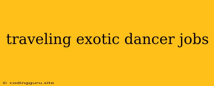 Traveling Exotic Dancer Jobs