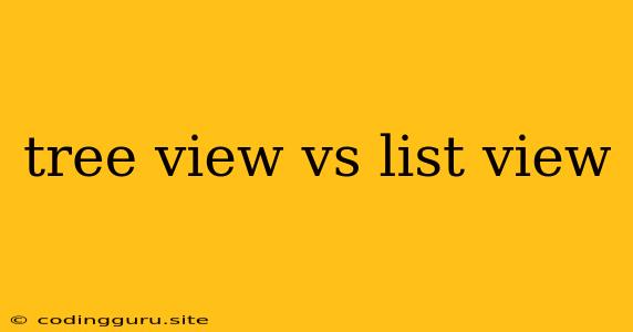 Tree View Vs List View