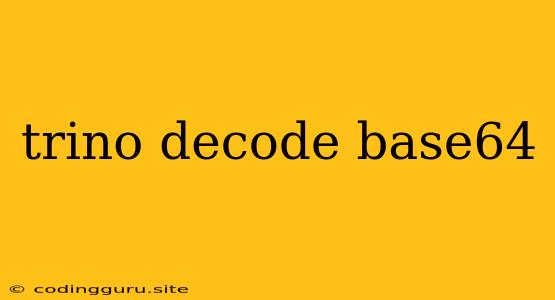 Trino Decode Base64