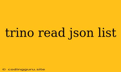 Trino Read Json List