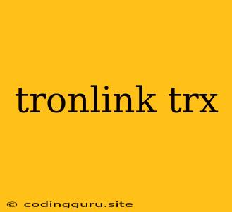 Tronlink Trx