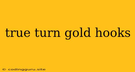 True Turn Gold Hooks