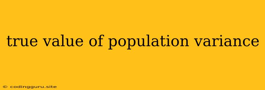 True Value Of Population Variance