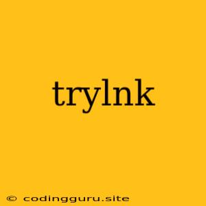 Trylnk