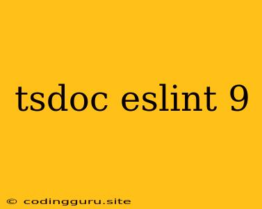 Tsdoc Eslint 9