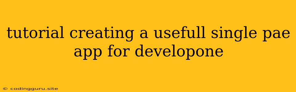 Tutorial Creating A Usefull Single Pae App For Developone