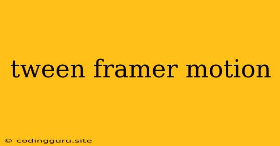 Tween Framer Motion