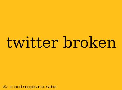 Twitter Broken