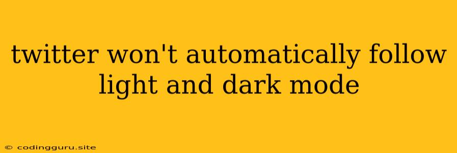 Twitter Won't Automatically Follow Light And Dark Mode