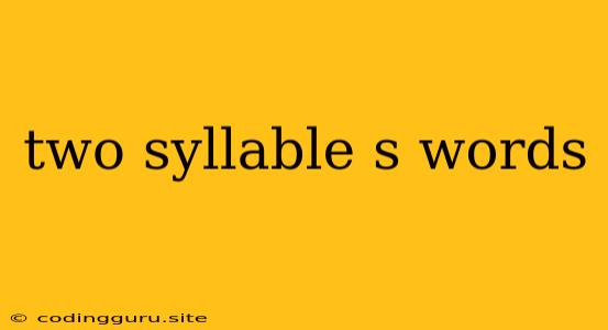 Two Syllable S Words