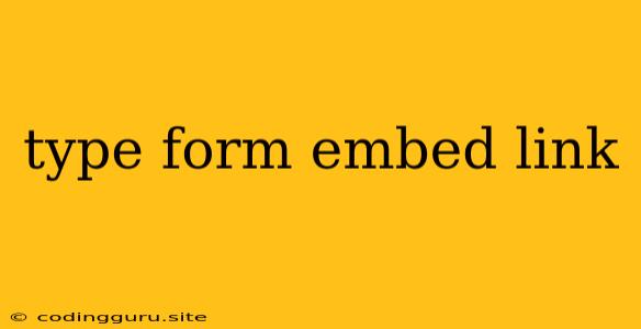 Type Form Embed Link