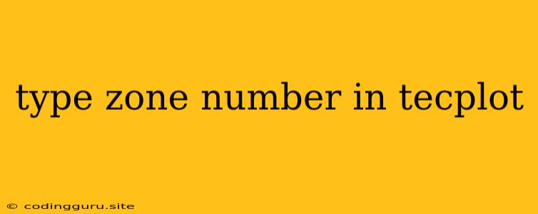 Type Zone Number In Tecplot