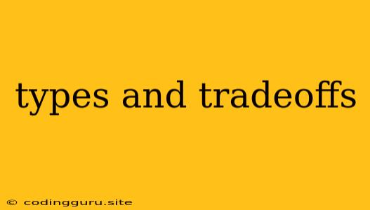 Types And Tradeoffs