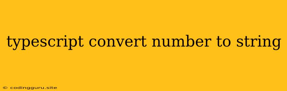 Typescript Convert Number To String