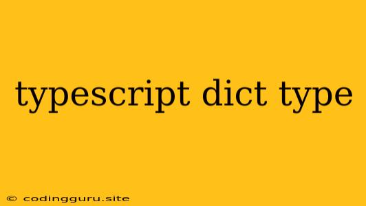 Typescript Dict Type