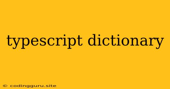 Typescript Dictionary