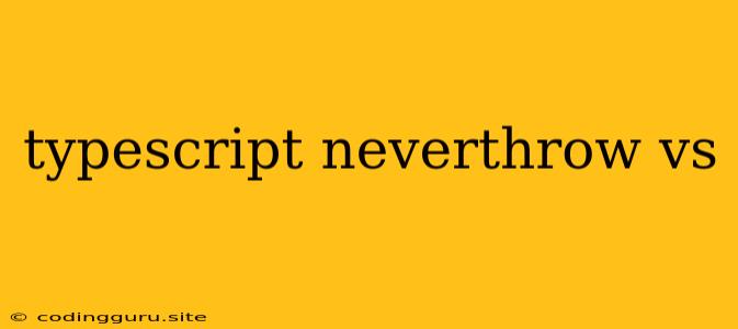 Typescript Neverthrow Vs