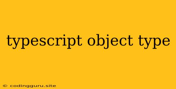 Typescript Object Type