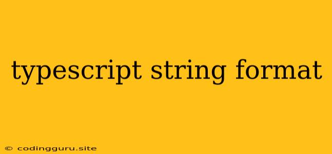 Typescript String Format