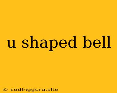 U Shaped Bell