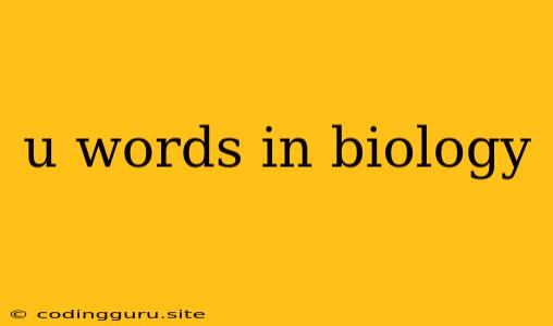 U Words In Biology