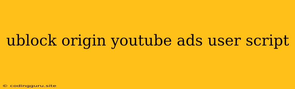 Ublock Origin Youtube Ads User Script