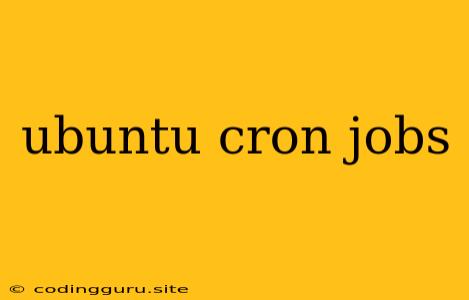 Ubuntu Cron Jobs