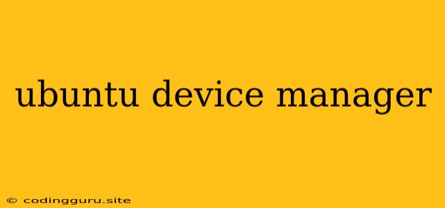 Ubuntu Device Manager