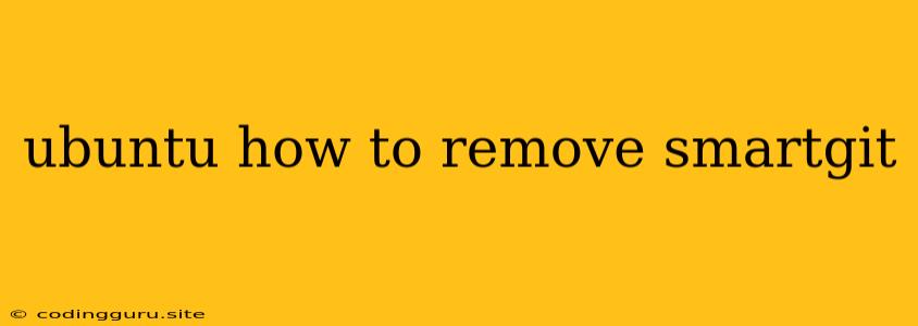 Ubuntu How To Remove Smartgit