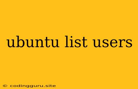 Ubuntu List Users