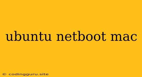 Ubuntu Netboot Mac