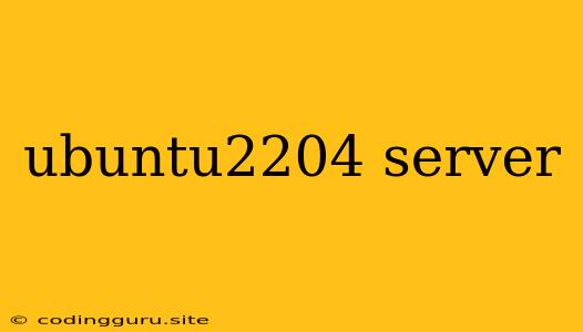 Ubuntu2204 Server