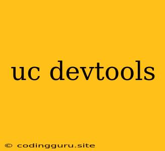 Uc Devtools